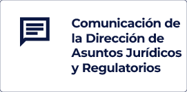 Comunicacin de la Direccin de Asuntos Jurdicos y Regulatorios