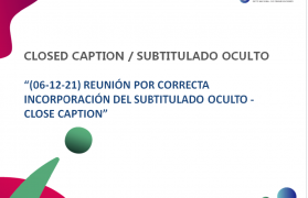 Imágen de (06-12-21) REUNION POR CORRECTA INCORPORACIÓN DE L SUBTITULADO OCULTO - CLOSE CAPTION
