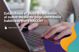 Imágen de Extensin del plazo de adhesin al Nuevo medio de pago electrnico habilitado por ENACOM 