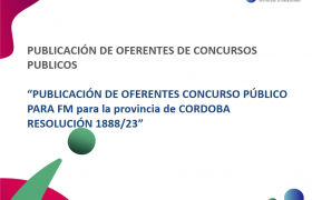 Imágen de (23-01-2024) PUBLICACIÓN DE OFERENTES CONCURSO PÚBLICO PARA FM para la provincia de CÓRDOBA RESOLUCIÓN 1888/23