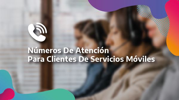 Numeros de atencion al cliente en los servicios de comunicaciones moviles
